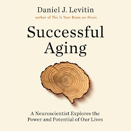 Image de l'icône Successful Aging: A Neuroscientist Explores the Power and Potential of Our Lives