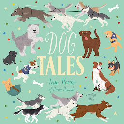 Immagine dell'icona Dog Tales - True Stories of Heroic Hounds (Unabridged)