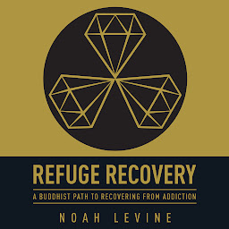 Icon image Refuge Recovery: A Buddhist Path to Recovering from Addiction
