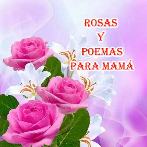 Rosas y Poemas Para Mamá
