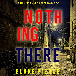 Icon image Nothing There (A Juliette Hart FBI Suspense Thriller—Book Two)