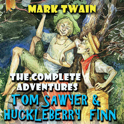 Symbolbild für The Adventures of Tom Sawyer and Huckleberry Finn. Complete collection: The Adventures of Tom Sawyer; Adventures of Huckleberry Finn; Tom Sawyer Abroad; Tom Sawyer, Detective