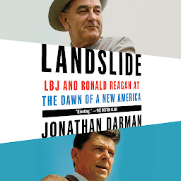 Icon image Landslide: LBJ and Ronald Reagan at the Dawn of a New America