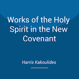 Icon image Works of the Holy Spirit in the New Covenant