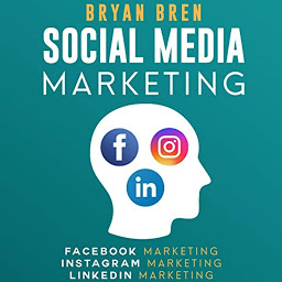 Obraz ikony: Social Media Marketing Step-By-Step: The Guides To Facebook, Instagram, LinkedIn Marketing - Learn How To Develop A Strategy And Grow Your Business