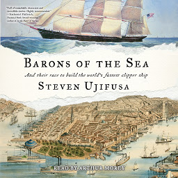 Obraz ikony: Barons of the Sea: And their Race to Build the World's Fastest Clipper Ship