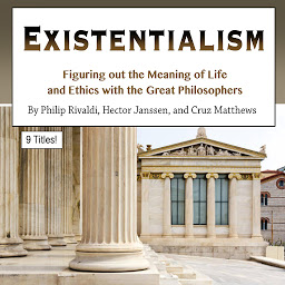Icon image Existentialism: Figuring out the Meaning of Life and Ethics with the Great Philosophers
