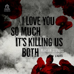 Obraz ikony: I Love You So Much It's Killing Us Both: A Novel