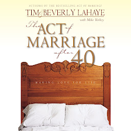 Icon image The Act of Marriage After 40: Making Love for Life