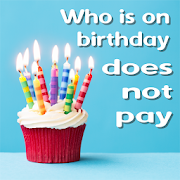 Who is on birhday does not pay