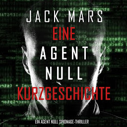 Obraz ikony: Eine Agent Null Kurzgeschichte (Ein Agent Null Spionage-Thriller)