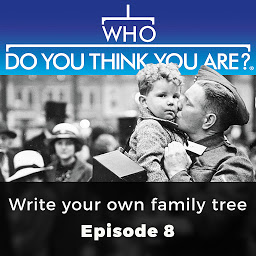 Symbolbild für Who Do You Think You Are? Write your own family tree: Episode 8