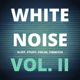 Obraz ikony: White Noise (Vol. II) (White Noise Collection): Sleep, Study, Focus, Tinnitus
