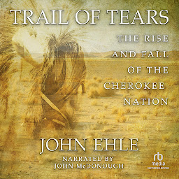 Icon image Trail of Tears: The Rise and Fall of the Cherokee Nation