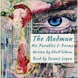Icon image The Madman: His Parables & Poems