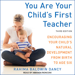 「You Are Your Child's First Teacher: Encouraging Your Child's Natural Development from Birth to Age Six, Third Edition」のアイコン画像