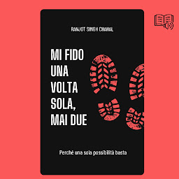 Icon image Mi fido una volta sola, mai due: Perché una sola possibilità basta