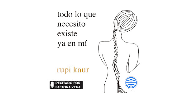 todo lo que necesito existe ya en mí (Los Tres Mundos) by rupi kaur -  Audiobooks on Google Play