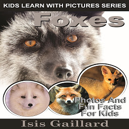 Icon image Foxes: Photos and Fun Facts for Kids