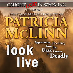 Icon image Look Live (Caught Dead in Wyoming, Book 5)