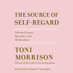 Icon image The Source of Self-Regard: Selected Essays, Speeches, and Meditations