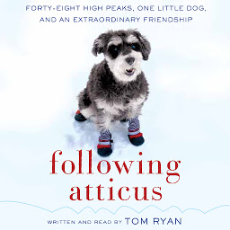 Icon image Following Atticus: Forty-Eight High Peaks, One Little Dog, and an Extraordinary Friendship
