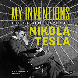 Symbolbild für My Inventions: The Autobiography of Nikola Tesla