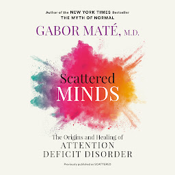 Imagen de icono Scattered Minds: The Origins and Healing of Attention Deficit Disorder