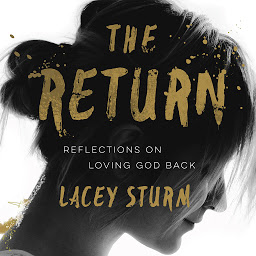 Icon image The Return: Reflections on Loving God Back