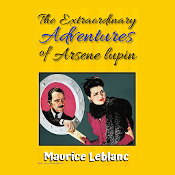 Icon image The Extraordinary Adventures of Arsene Lupin, Gentleman-Burglar: Bestseller Mystery & Thriller