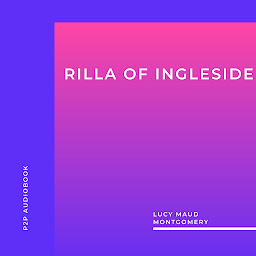 Icon image Rilla of Ingleside (Unabridged)
