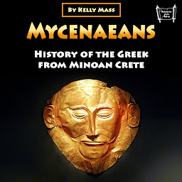 Icon image Mycenaeans: History of the Greek from Minoan Crete