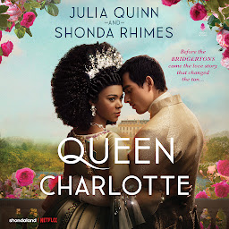 Icon image Queen Charlotte: Before the Bridgertons came the love story that changed the ton...