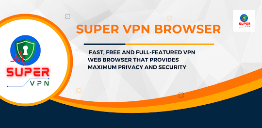 Super VPN Browser|Full proxy