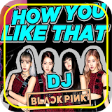 DJ How You Like That Remix Full Bass icon
