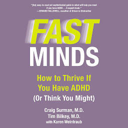 Icon image Fast Minds: How to Thrive If You Have ADHD (Or Think You Might)