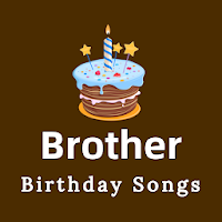 Brother Birthday Songs