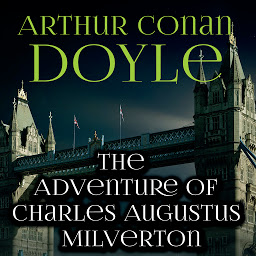 Obrázek ikony The Adventure of Charles Augustus Milverton: The Return of Sherlock Holmes
