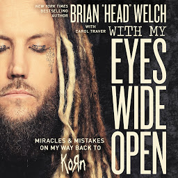 Icon image With My Eyes Wide Open: Miracles and Mistakes on My Way Back to KoRn