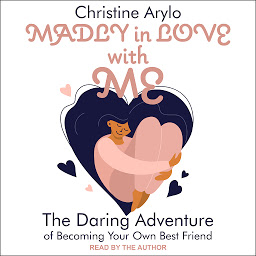 Icon image Madly in Love with ME: The Daring Adventure of Becoming Your Own Best Friend