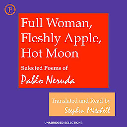 Icon image Full Woman, Fleshly Apple, Hot Moon: Selected Poems of Pablo Neruda