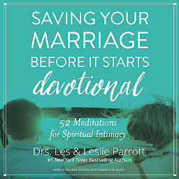 Icon image Saving Your Marriage Before It Starts Devotional: 52 Meditations for Spiritual Intimacy
