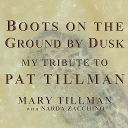 Symbolbild für Boots on the Ground by Dusk: My Tribute to Pat Tillman