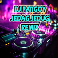 DJ PARGOY JEDAG JEDUG REMIX