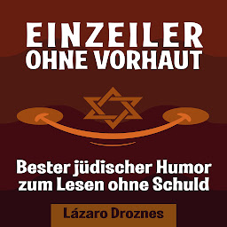 Icon image EINZEILER OHNE VORHAUT: Bester jüdischer Humor zum Lesen ohne Schuld. Gut für Juden und Nichtjuden. An Ein ökumenischer Beitrag zu Solidarität, Kooperation und Toleranz