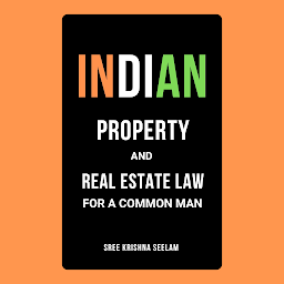 Icon image Indian Property & Real Estate Law for A Common Man: Master basics of Property Law in 2 hours.