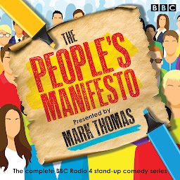 Icon image The People’s Manifesto: The complete BBC Radio 4 comedy series