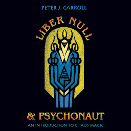 Icon image Liber Null & Psychonaut: An Introduction to Chaos Magic