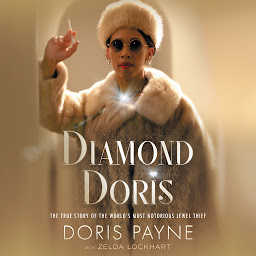 Symbolbild für Diamond Doris: The True Story of the World's Most Notorious Jewel Thief
