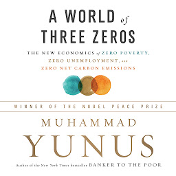 Icon image A World of Three Zeros: The New Economics of Zero Poverty, Zero Unemployment, and Zero Net Carbon Emissions
